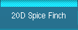 20D Spice Finch