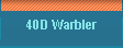 40D Warbler