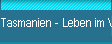 Tasmanien - Leben im Verborgenen