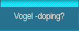 Vogel -doping?