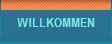 WILLKOMMEN